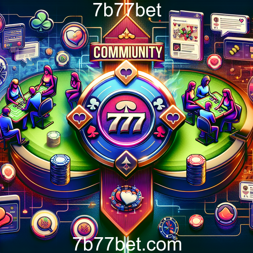 Explorando a Categoria 'Comunidade' de 7b77bet: Conexões e Colaboração entre Jogadores